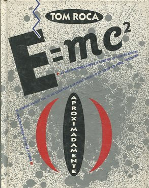 E = mc2, (aproximadamente).