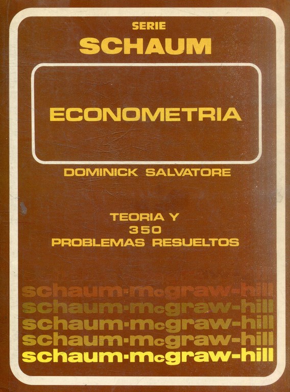 ECONOMETRIA. TEORIA Y 350 PROBLEMAS RESUELTOS. SERIE SCHAUM.