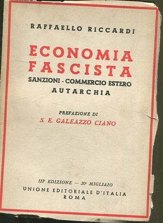 Economia fascista, sanzioni, commercio estero autarchia. Prefazione digaleazzo Ciano.