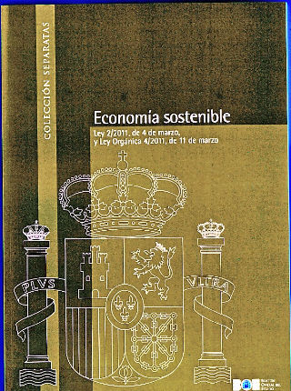 ECONOMIA SOSTENIBLE. LEY 2/2011, DE 4 DE MARZO, Y LEY ORGANICA 4/2011, DE 11 DE MARZO.