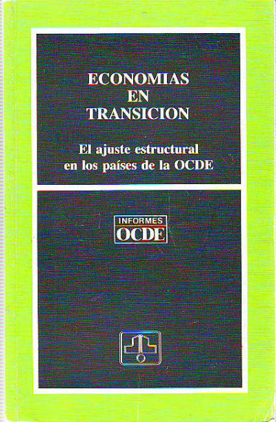 ECONOMIAS EN TRANSICION. EL AJUSTE ESTRUCTURAL EN LOS PAISES DE LA OCDE.