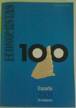 ECONOMISTAS. NUMERO 100, EXTRA. ESPAÑA 2003. UN BALANCE.