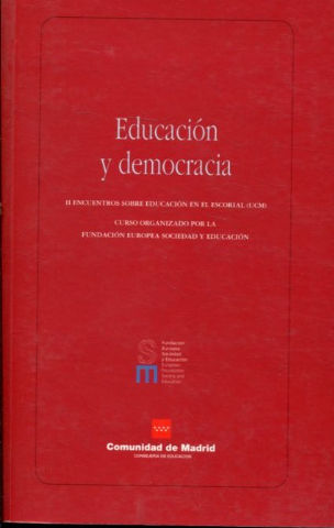 EDUCACION Y DEMOCRACIA. II ENCUENTROS SOBRE EDUCACION EN EL ESCORIAL. CURSO ORGANIZADO POR LA FUNDACION EUROPEA SOCIEDAD Y EDUCACION.