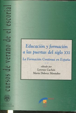 EDUCACION Y FORMACION A LAS PRUEBAS DEL SIGLO XXI. LA FORMACION CONTINUA EN ESPAÑA.