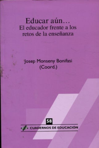 EDUCAR AUN... EL EDUCADOR FRENTE A LOS RETOS DE LA ENSEÑANZA.