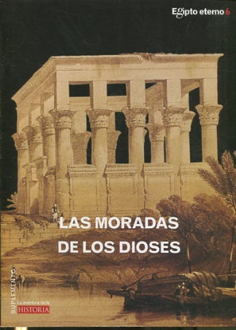 EGIPTO ETERNO 6. LAS MORADAS DE LOS DIOSES.