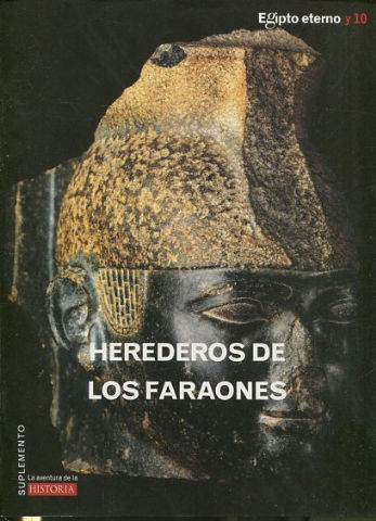 EGIPTO ETERNO Y 10. HEREDEROS DE LOS FARAONES.