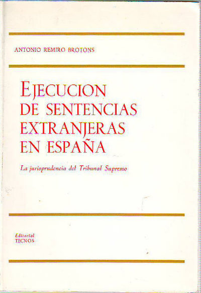 EJECUCION DE SENTENCIAS EXTRANJERAS EN ESPAÑA. LA JURISPRUDENCIA DEL TRIBUNAL SUPREMO.