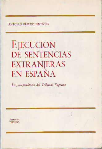 EJECUCION DE SENTENCIAS EXTRANJERAS EN ESPAÑA. LA JURISPRUDENCIA DEL TRIBUNAL SUPREMO.