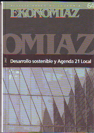 EKONOMIAZ. Nº 64: DESARROLLO SOSTENIBLE Y AGENDA 21 LOCAL.