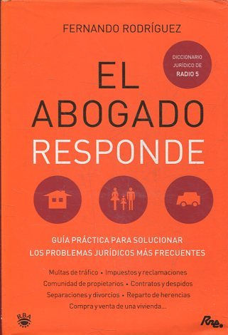 EL ABOGADO RESPONDE. GUIA PRACTICA PARA SOLUCIONAR LOS PROBLEMAS JURIDICOS MAS FRECUENTES.