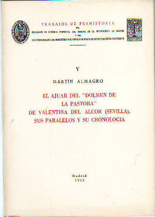 EL AJUAR DEL "DOLMEN DE LA PASTORA" DE VALENTINA DEL ALCOR (SEVILLA). SUS PARALELOS Y SU CRONOLOGÍA.