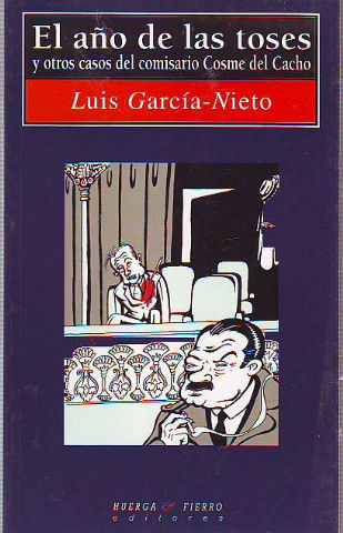 EL AÑO DE LAS TOSES Y OTROS CASOS DEL COMISARIO COSME DEL CACHO.