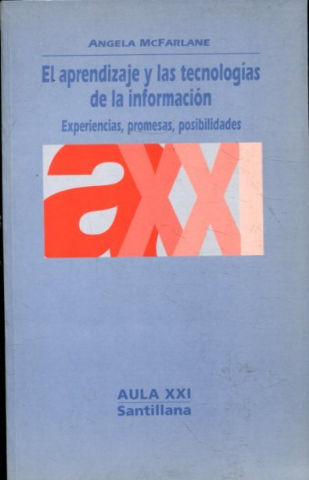 EL APRENDIZAJE Y LAS TECNOLOGIAS DE LA INFORMACION. EXPERIENCIAS, PROMESAS, POSIBILIDADES.