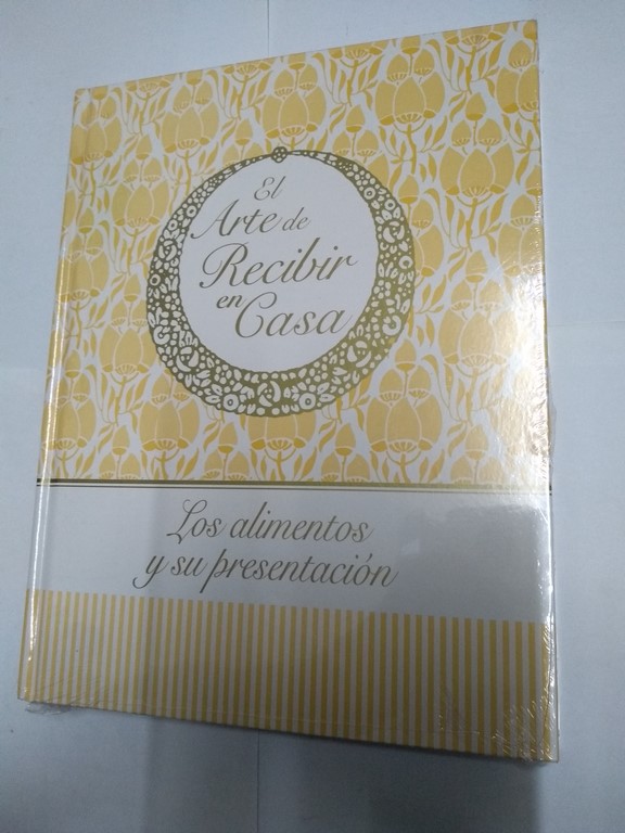 El Arte de Recibir en casa. Los alimentos y su presentación