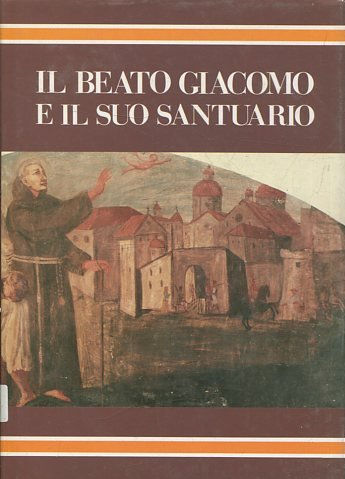 EL BEATO GIACOMO E IL SUO SANTUARIO. TAVOLE E SCHEDARIO DEL CORREDO ARTISTICO.  III.