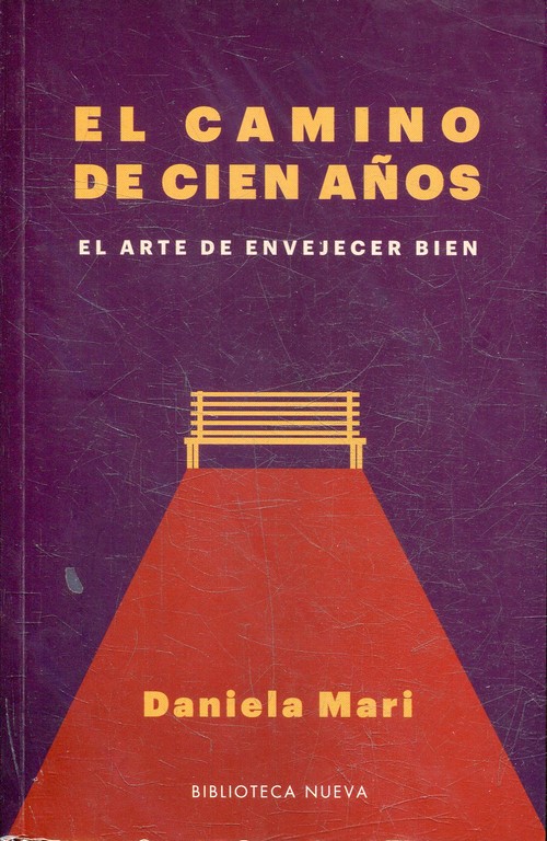 EL CAMINO DE CIEN AÑOS. EL ARTE DE ENVEJECER BIEN.