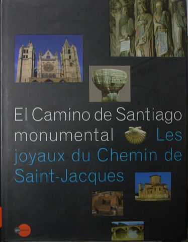 EL CAMINO DE SANTIAGO MONUMENTAL. LES JOYAUX DU CHEMIN DE SAINT JACQUES.