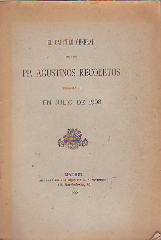 EL CAPÍTULO GENERAL DE LOS PP. AGUSTINOS RECOLETOS CELEBRADO EN JULIO DE 1908.