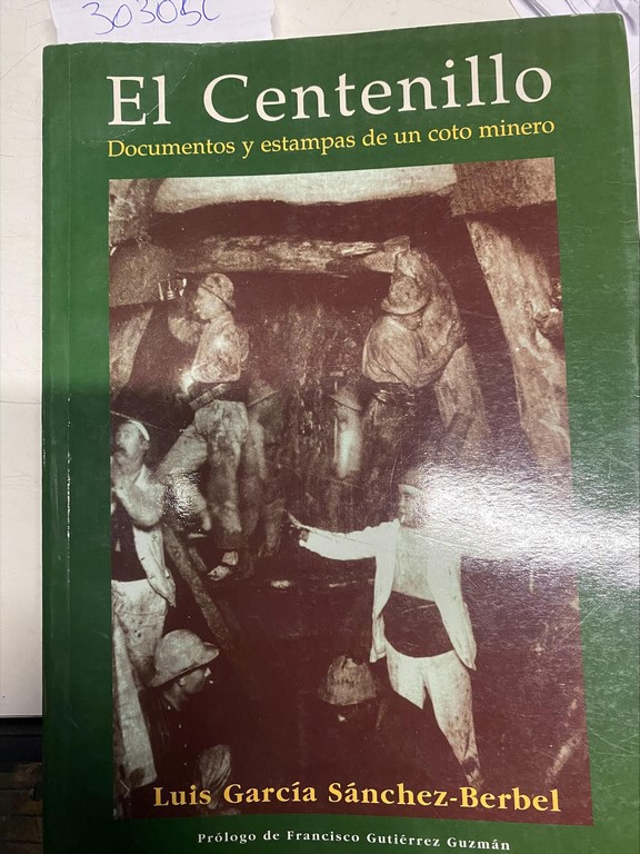 EL CENTENILLO. DOCUMENTOS Y ESTAMPAS DE UN COTO MINERO.