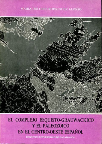 EL COMPLEJO ESQUISTO-GRAUWACKICO Y EL PALEOZOICO EN EL CENTRO-OESTE ESPAÑOL.