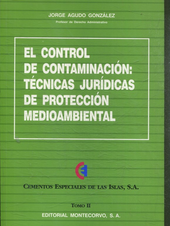 EL CONTROL DE CONTAMINACION: TECNICAS JURIDICAS DE PROTECCION MEDIOAMBIENTAL. TOMO II.