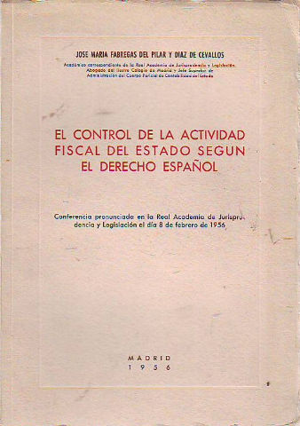 EL CONTROL DE LA ACTIVIDAD FISCAL DEL ESTADO SEGÚN EL DERECHO ESPAÑOL.