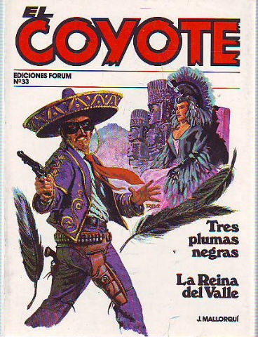 EL COYOTE. Nª 33: TRES PLUMAS NEGRAS. LA REINA DEL VALLE.