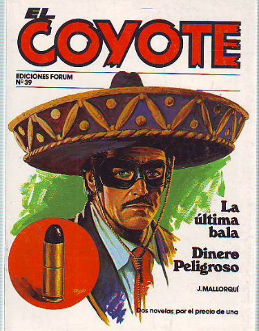 EL COYOTE. Nª 39: LA ULTIMA BALA. DINERO PELIGROSO.