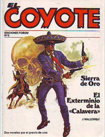 EL COYOTE. Nª 5: SIERRA DE ORO. EL EXTERMINIO DE LA CALAVERA.