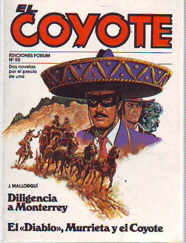 EL COYOTE. Nª 55: DILIGENCIA A MONTERREY. EL DIABLO, MURRIETA Y EL COYOTE.