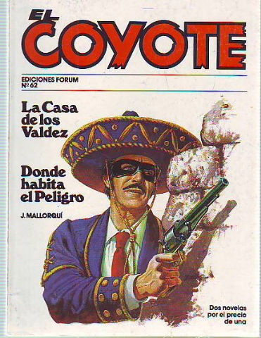 EL COYOTE. Nª 62: LA CASA DE LOS VALDEZ. DONDE HABITA EL PELIGRO.