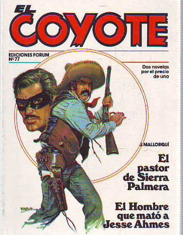 EL COYOTE. Nª 77: EL PASTOR DE SIERRA PALMERA. EL HOMBRE QUE MATO A JESSE AHMES.