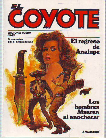 EL COYOTE. Nª40: EL REGRESO DE ANALUPE. LOS HOMBRES MUEREN AL ANOCHECER.