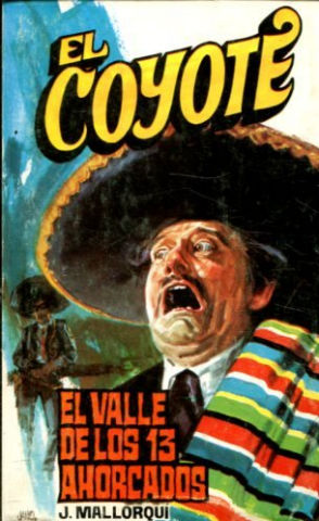 EL COYOTE. Nº 136. EL VALLE DE LOS 13 AHORACADOS.