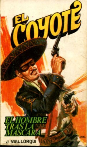 EL COYOTE. Nº 165. EL HOMBRE TRAS LA MASCARA.