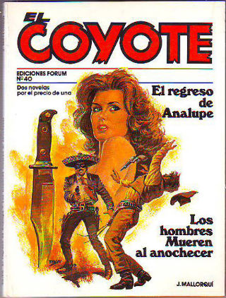 EL COYOTE. Nº 40. EL REGRESO DE ANALUPE. LOS HOMBRES MUEREN AL ANOCHECER.