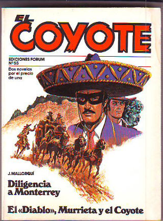 EL COYOTE. Nº 55.  DILIGENCIA EN MONTERREY. EL DIABLO, MURRIETA Y EL COYOTE.