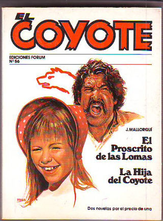 EL COYOTE. Nº 56. EL PROSCRITO DE LAS LOMAS. LA HIJA DEL COYOTE.