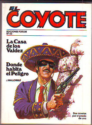 EL COYOTE. Nº 62.  LA CASA DE LOS VALDEZ. DONDE HABITA EL PELIGRO.