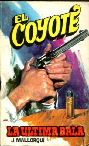 EL COYOTE. Nº 77. LA ULTIMA BALA.