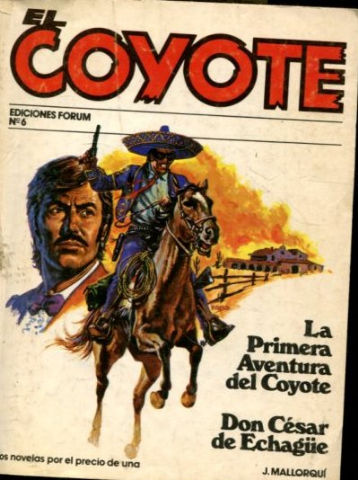 EL COYOTE. Nº6. LA PRIMERA AVENTURA DEL COYOTE. DON CESAR DE ECHAGUE.