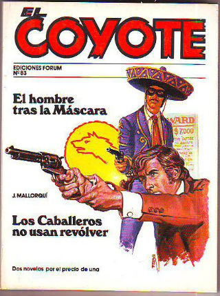 EL COYOTE. Nº83.  EL HOMBRE TRAS LA MASCARA. LOS CABALLEROS NO USAN REVOLVER.