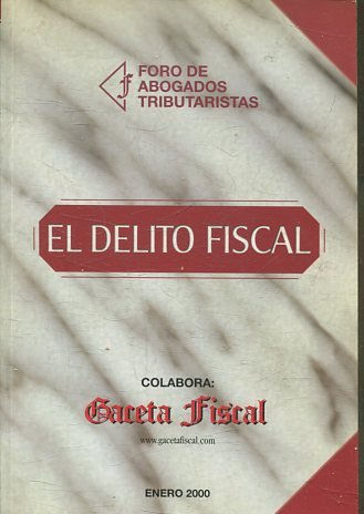 EL DELITO FISCAL. TERCERAS JORNADAS SOBRE EL DELITO FISCAL.