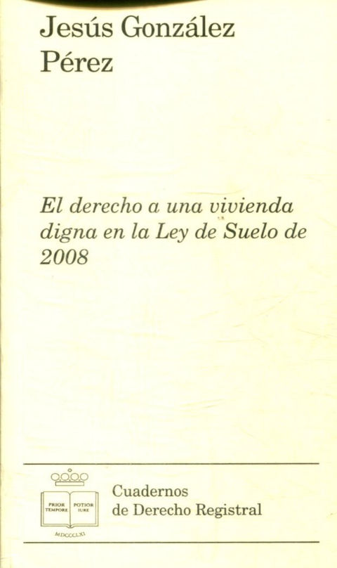 EL DERECHO A UNA VIVIENDA DIGNA EN LA LEY DE SUELO DE 2008.