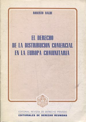 EL DERECHO DE LA DISTRIBUCION COMERCIAL EN LA EUROPA COMUNITARIA.