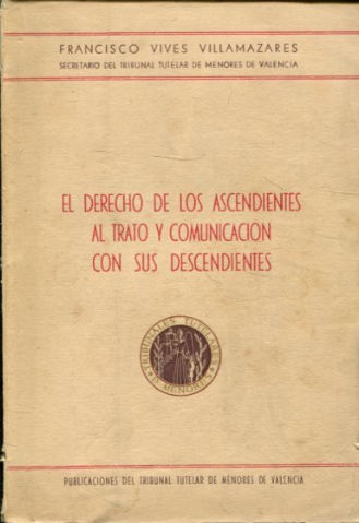 EL DERECHO DE LOS ASCENDIENTES AL TRATO Y COMUNICACIÓN CON SUS DESCENDIENTES.