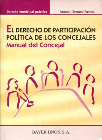 EL DERECHO DE PARTICIPACION POLITICA DE LOS CONCEJALES. MANUAL DEL CONCEJAL.