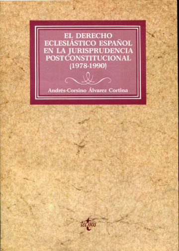 EL DERECHO ECLESIASTICO ESPAÑOL EN LA JURISPRUDENCIA POSTCONSTITUCIONAL (1978-1990).