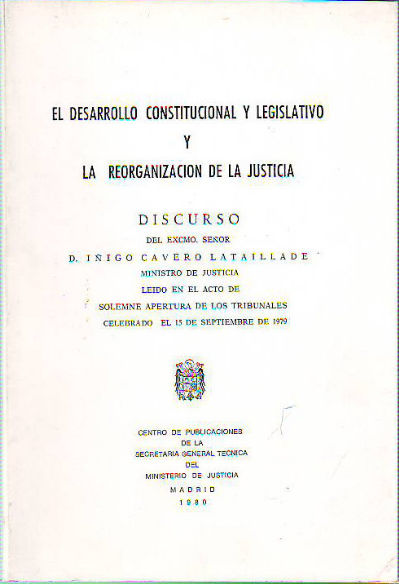 EL DESARROLLO CONSTITUCIONAL Y LEGISLATIVO Y LA REORGANIZACION DE LA JUSTICIA.